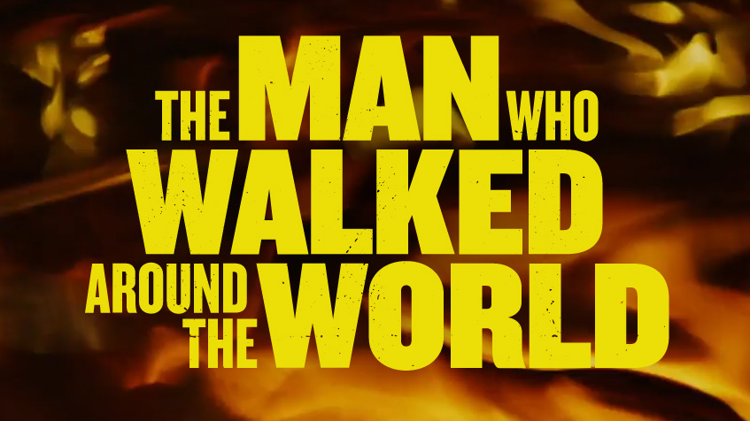 Johnnie Walker Documentary The Man Who Walker Around The World